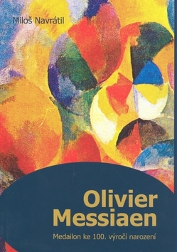 Olivier Messiaen - Miloš Návratil