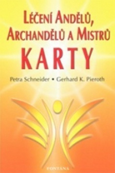 Léčení Andělů, Archandělů a Mistrů - karty - Petra Schneider,Gerhard K. Pieroth
