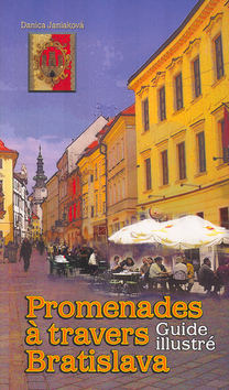 Promenades á travers Bratislava - Guide illustré - Danica Janiaková