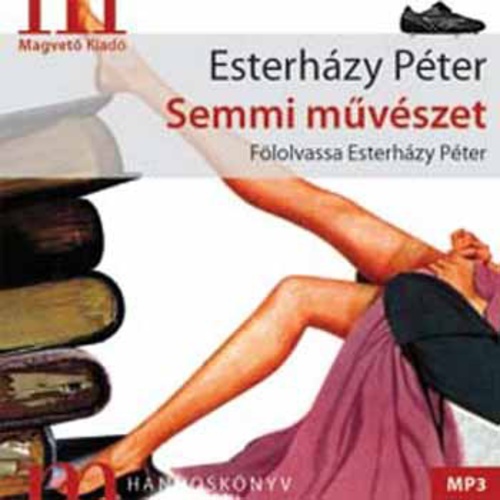 Semmi művészet - Péter Eszterházy