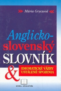 Anglicko-slovenský slovník - idiomatické väzby - Mária Gryczová