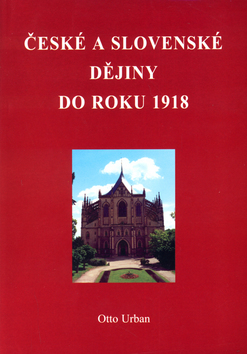 České a Slovenské dějiny do roku 1918 - Urban Otto