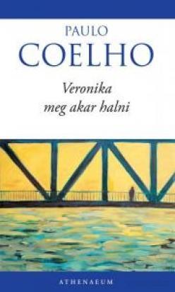 Veronika meg akar halni - Paulo Coelho,Viktória Nagy