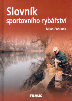 Slovník sportovního rybářství - Milan Pohunek,Kolektív autorov