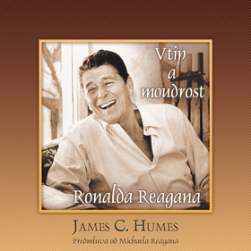 Vtip a moudrost Ronalda Reagana - Humes C. James,Čeněk Matocha