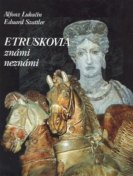 Etruskovia známi neznámi - Alfonz Lukačin