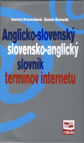 Anglicko-slovenský slovensko-anglický slovník termínov internetu - Daniela Breveníková,Gustáv Breveník
