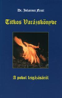 Dr. Johannes Faust Titkos varázskönyve a pokol leigázásáról - Faust Johannes