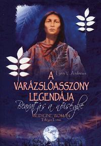 A varázslóasszony legendája - Medicine Woman Trilógia I. rész - Lynn V. Andrews