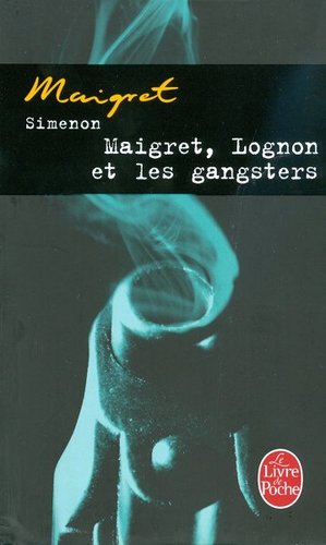 Maigret, Lognon ET Les Gangsters - Georges Simenon