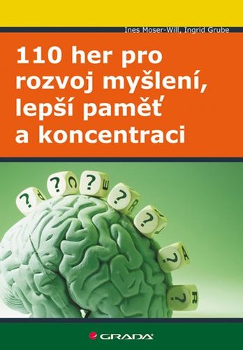 110 her pro rozvoj myšlení, lepší paměť a koncentraci - Ines Moser-Will,Ingrid Grube