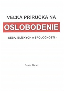 Veľká príručka na oslobodenie - Daniel Marko