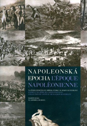 Napoleonská epocha L`époque Napoléonienne - Martin Rája,Vladimíra Zichová