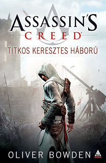 Assassin\'s Creed: Titkos keresztes háború - Oliver Bowden