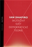 Skutečný svět demokratické teorie - Shapiro Ian,Jiří Koubek