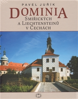 Dominia Smiřických a Liechtensteinů v Čechách - Pavel Juřík