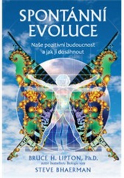 Spontánní evoluce - Steve Bhaerman,Bruce Lipton