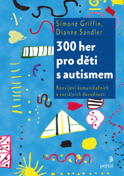 300 her pro děti s autismem - Dianne Sandler,Simone Griffin