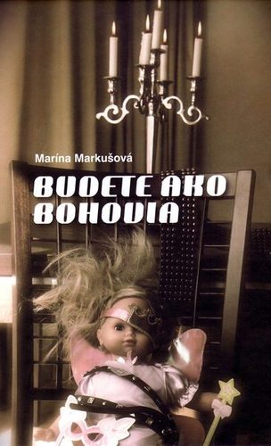 Budete ako bohovia - Marína Markušová,Marta Činovská