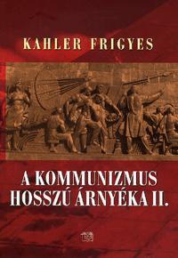A kommunizmus hosszú árnyéka II. - Frigyes Kahler