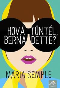 Hová tűntél, Bernadette? - Maria Semple