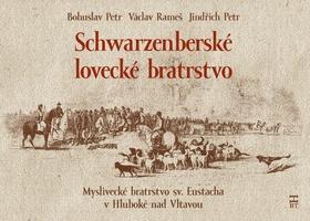 Schwarzenberské lovecké bratrstvo - Petr Jindřich,Václav Rameš,Bohuslav Petr