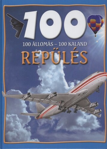 100 állomás - 100 kaland: Repülés - Sue Becklake,Norbert Sipos,Tamás Barta