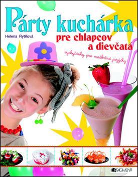Párty kuchárka pre chlapcov a dievčatá - Helena Rytířová