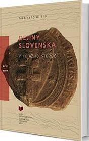 Dejiny Slovenska v 11. až 13. storočí - Ferdinand Uličný