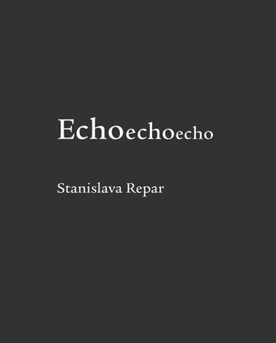 Echoechoecho - Stanislava Chrobáková Repar