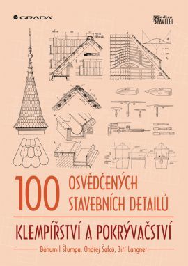 100 osvědčených stavebních detailů - klempířství a pokrývačství - Jiří Langner,Ondřej Šefců,Bohumil Štumpa