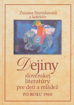 Dejiny slovenskej literatúry pre deti a mládež po - Zuzana Stanislavová