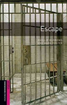Escape Oxford Bookworms Library Starter - Phillip Burrows,Mark Foster,neuvedený