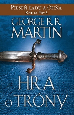 Hra o tróny - Pieseň ľadu a ohňa Kniha prvá - George R. R. Martin