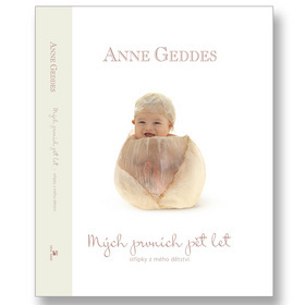 Mých prvních pět let Beginnings - Anne Geddes
