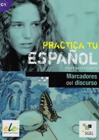 Practica tu espaňol - Marcadores del discurso - Pilar Marchante