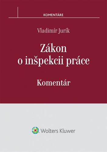 Zákon o inšpekcii práce - Komentár - Vladimír Jurík