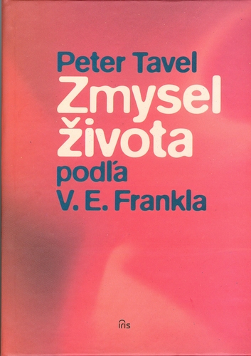 Zmysel života podľa V.E.Frankla - Peter Tavel