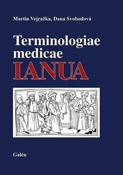 Terminologiae Medicae IANUA - Dana Svobodová,Martin Vejražka