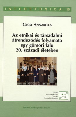 Az etnikai és társadalmi átrendeződés folyamata egy gömöri falu 20. századi életében - Annabella Gecse