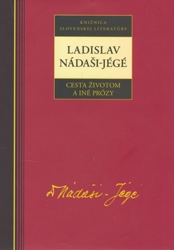 Cesta životom a iné prózy - Ladislav Nádaši-Jégé