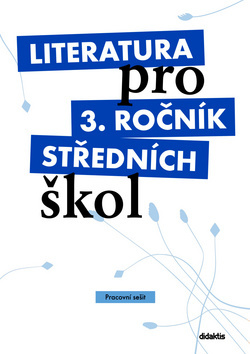 Literatura pro 3. ročník středních škol - pracovný zošit - Kolektív autorov