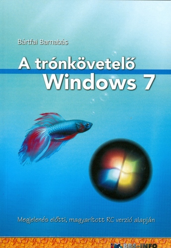 A trónkövetelö Windows 7 - Barnabás Bártfai