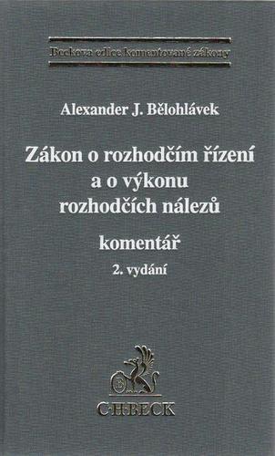 Zákon o rozhodčím řízení a o výkonu rozhodčích nálezů - Komentář. 2. vydání - Alexander J. Bělohlávek
