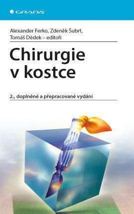 Chirurgie v kostce 2. doplněné a přepracované vydání - Zdeněk Šubrt,Alexander Ferko,Kolektív autorov