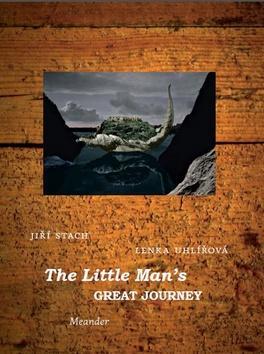 The Little Man´s Great journey - Lenka Uhlířová,Jiří Stach