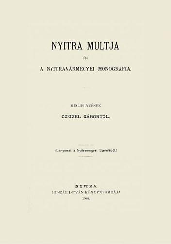 Nyitra múltja és a Nyitravármegyei monografia - Gábor Czeizel