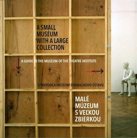 Malé múzeum s veľkou zbierkou (Sprievodca Múzeom Divadelného ústavu) - Zuzana Koblišková