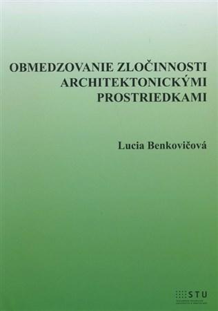 Obmedzovanie zločinnosti architektonickými prostriedkami - Lucia Benkovičová