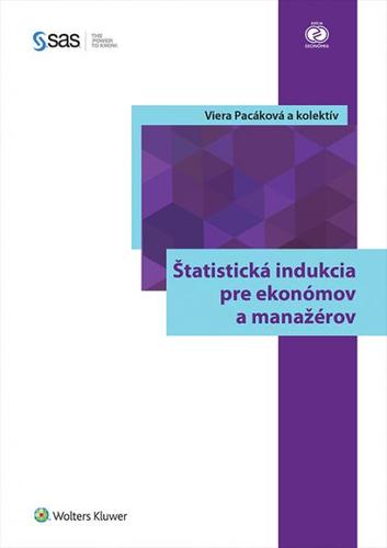 Štatistická indukcia pre ekonómov a manažérov - Viera Pacáková,Kolektív autorov